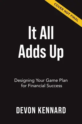 Všetko sa sčítava: Navrhnite svoj herný plán pre finančný úspech - It All Adds Up: Designing Your Game Plan for Financial Success