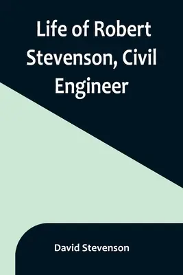 Život Roberta Stevensona, stavebného inžiniera - Life of Robert Stevenson, Civil Engineer