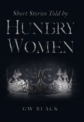 Krátke príbehy rozprávané hladnými ženami - Short Stories Told by Hungry Women