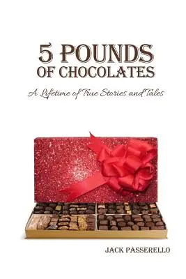 5 libier čokolády: Čokolády pre deti a mládež (5): Celoživotné pravdivé príbehy a rozprávky - 5 Pounds of Chocolates: A Lifetime of True Stories and Tales
