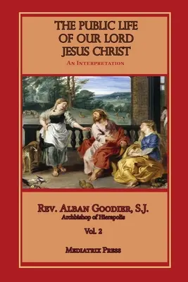 Verejný život nášho Pána Ježiša Krista, zv. 2 - The Public Life of Our Lord Jesus Christ, Vol. 2