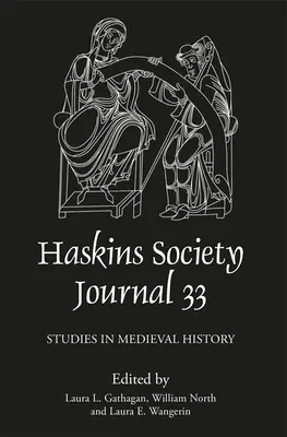 The Haskins Society Journal 33: 2021. Štúdie z dejín stredoveku - The Haskins Society Journal 33: 2021. Studies in Medieval History