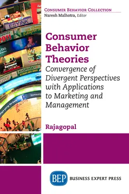 Teórie spotrebiteľského správania: Konvergencia divergentných pohľadov s aplikáciami na marketing a manažment - Consumer Behavior Theories: Convergence of Divergent Perspectives with Applications to Marketing and Management