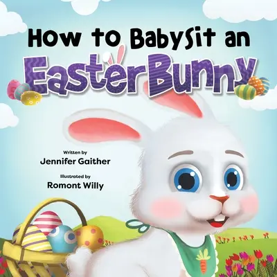 Ako opatrovať veľkonočného zajačika - How to Babysit an Easter Bunny