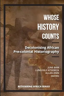 Čie dejiny sa počítajú? Dekolonizácia africkej predkoloniálnej historiografie - Whose History Counts?: Decolonising African Pre-colonial Historiography