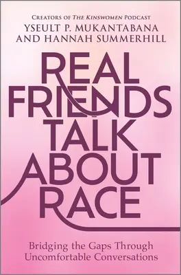 Skutoční priatelia hovoria o rase: Preklenutie rozdielov prostredníctvom nepríjemných rozhovorov - Real Friends Talk about Race: Bridging the Gaps Through Uncomfortable Conversations