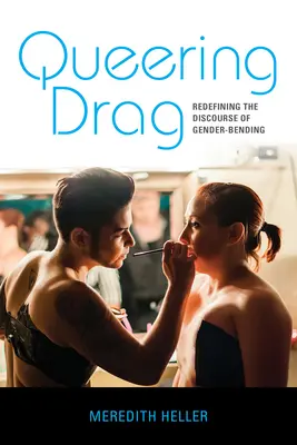 Queering Drag: Redefinovanie diskurzu o zmene pohlavia - Queering Drag: Redefining the Discourse of Gender-Bending
