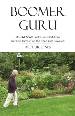 Boomer Guru: Ako M. Scott Peck viedol milióny ľudí, ale sám sa stratil na menej frekventovanej ceste - Boomer Guru: How M. Scott Peck Guided Millions but Lost Himself on The Road Less Traveled