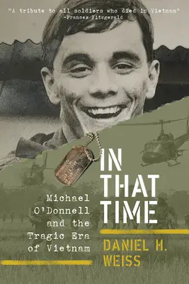 V tom čase: Michael O'Donnell a tragická éra Vietnamu - In That Time: Michael O'Donnell and the Tragic Era of Vietnam