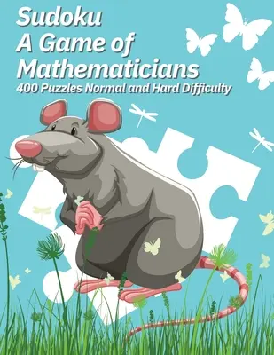 Sudoku A Game of Mathematicians 400 hádaniek Normálna a ťažká obtiažnosť - Sudoku A Game of Mathematicians 400 Puzzles Normal and Hard Difficulty