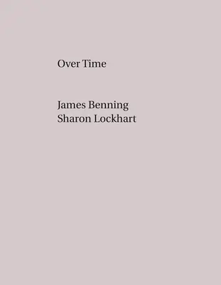James Benning, Sharon Lockhartová: V priebehu času - James Benning, Sharon Lockhart: Over Time