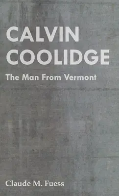 Calvin Coolidge - Muž z Vermontu - Calvin Coolidge - The Man from Vermont