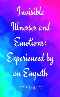 Neviditeľné choroby a emócie: Empatik: skúsenosti empatikov - Invisible Illnesses and Emotions: Experienced by an Empath