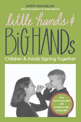 Malé a veľké ruky: Spoločné znakovanie detí a dospelých - Little Hands and Big Hands: Children and Adults Signing Together