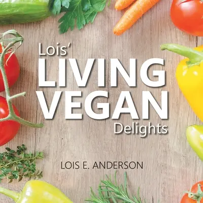 Loisine LIVING VEGAN pochúťky - Lois' LIVING VEGAN Delights