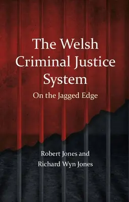 Waleský systém trestného súdnictva: Na ostrej hrane - The Welsh Criminal Justice System: On the Jagged Edge