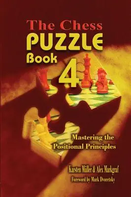 Šachový hlavolam, kniha 4: Ovládanie pozičných princípov - The Chess Puzzle, Book 4: Mastering the Positional Principles