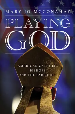 Hra na Boha: Americkí katolícki biskupi a krajná pravica - Playing God: American Catholic Bishops and the Far Right
