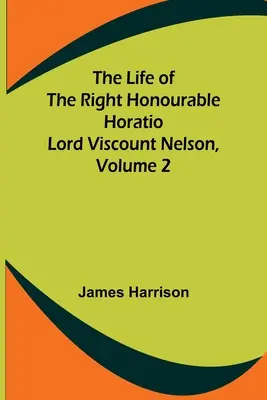Život ctihodného Horatia lorda vikomta Nelsona, 2. diel - The Life of the Right Honourable Horatio Lord Viscount Nelson, Volume 2