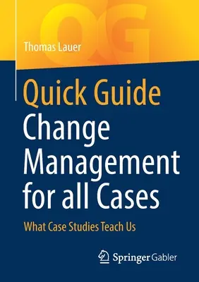 Stručný sprievodca riadením zmien pre všetky prípady: Čo nás učia prípadové štúdie - Quick Guide Change Management for All Cases: What Case Studies Teach Us