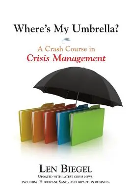 Kde je môj dáždnik, rýchlokurz krízového riadenia - Where's My Umbrella, a Crash Course in Crisis Management