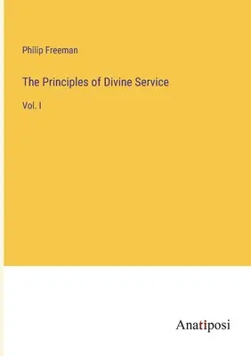 Princípy Božej služby: I. - The Principles of Divine Service: Vol. I