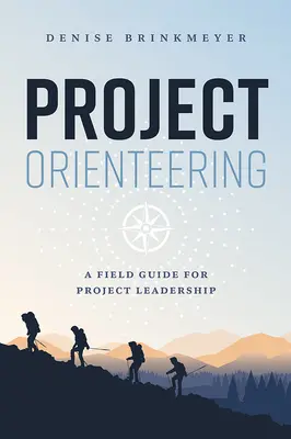 Orientačný projekt: Príručka pre vedenie projektov v teréne - Project Orienteering: A Field Guide for Project Leadership