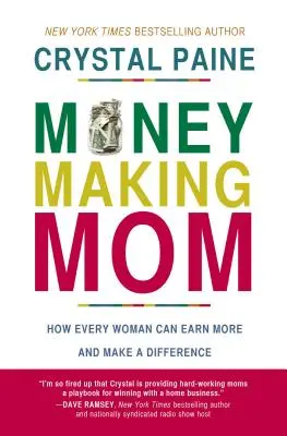 Mama, ktorá zarába peniaze: Ako môže každá žena zarábať viac a meniť veci k lepšiemu - Money-Making Mom: How Every Woman Can Earn More and Make a Difference