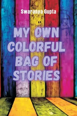 Moje vlastné farebné vrece príbehov - My Own Colorful Bag Of Stories