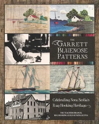 Garrett Bluenose Patterns: Oslava dedičstva Nového Škótska v oblasti háčkovania kobercov - The Garrett Bluenose Patterns: Celebrating Nova Scotia's Rug Hooking Heritage