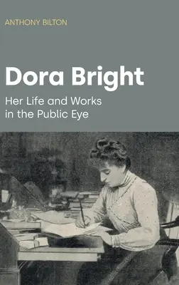 Dora Brightová: Jej život a dielo na očiach verejnosti - Dora Bright: Her Life and Works in the Public Eye