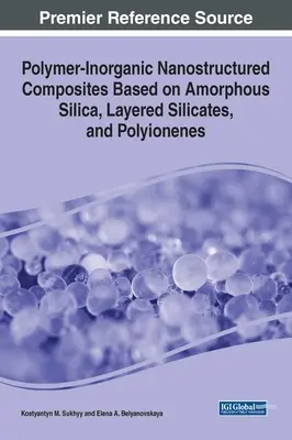 Polymérno-anorganické nanoštruktúrne kompozity na báze amorfného kremíka, vrstevnatých silikátov a polyionénov - Polymer-Inorganic Nanostructured Composites Based on Amorphous Silica, Layered Silicates, and Polyionenes