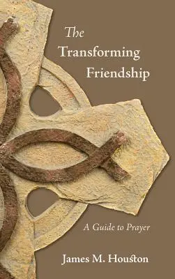 Premena priateľstva: Príručka o modlitbe - The Transforming Friendship: A Guide to Prayer