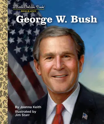 George W. Bush: Bush: „Malá zlatá kniha“ - životopis - George W. Bush: A Little Golden Book Biography