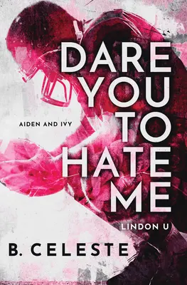 Odváž sa ma nenávidieť - Dare You to Hate Me