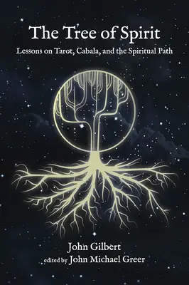 Strom ducha: Lekcie o tarote, kabale a duchovnej ceste - The Tree of Spirit: Lessons on Tarot, Cabala, and the Spiritual Path