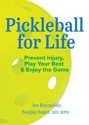 Pickleball pre život: Predchádzajte zraneniam, hrajte čo najlepšie a užívajte si hru - Pickleball for Life: Prevent Injury, Play Your Best, & Enjoy the Game