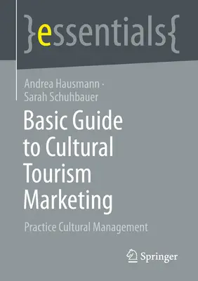 Základný sprievodca marketingom kultúrneho cestovného ruchu: Praktický kultúrny manažment - Basic Guide to Cultural Tourism Marketing: Practice Cultural Management