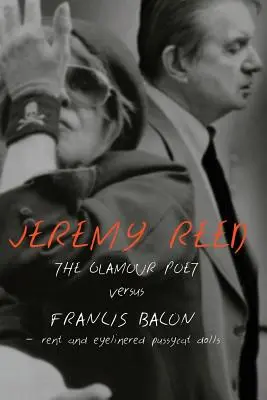 Glamour poet vs. Francis Bacon, Rent a Pussycat Dolls s očnými linkami - The Glamour Poet vs. Francis Bacon, Rent and Eyelinered Pussycat Dolls