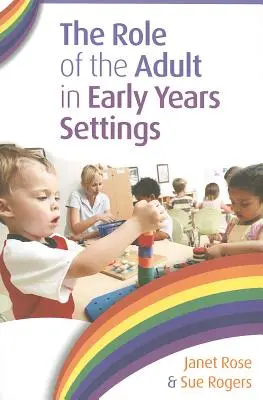Úloha dospelého v zariadeniach pre deti v ranom veku - The Role of the Adult in Early Years Settings