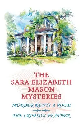 Záhady Sary Elizabeth Masonovej, 1. diel: Vražda si prenajíma izbu / Karmínové pero - The Sara Elizabeth Mason Mysteries, Volume 1: Murder Rents a Room / The Crimson Feather