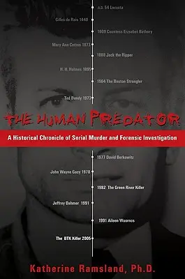 Ľudský predátor: Historická kronika sériových vrážd a forenzného vyšetrovania - The Human Predator: A Historical Chronicle of Serial Murder and Forensic Investigation