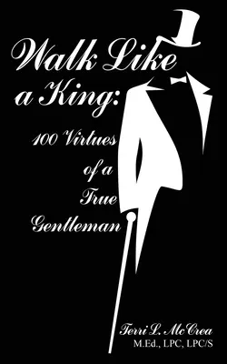 Kráčaj ako kráľ: 100 cností pravého gentlemana - Walk Like a King: 100 Virtues of a True Gentleman