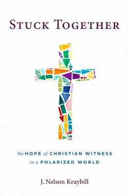 Stuck Together: Nádej kresťanského svedectva v polarizovanom svete - Stuck Together: The Hope of Christian Witness in a Polarized World