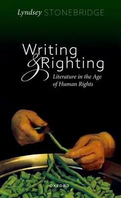 Písanie a náprava: Literatúra vo veku ľudských práv - Writing and Righting: Literature in the Age of Human Rights