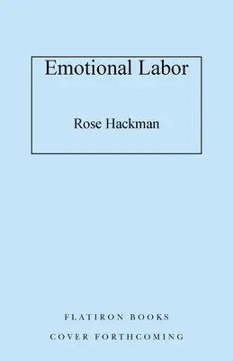 Emocionálna práca: Neviditeľná práca, ktorá formuje naše životy, a ako sa chopiť svojej moci - Emotional Labor: The Invisible Work Shaping Our Lives and How to Claim Our Power