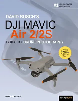 Sprievodca fotografovaním s dronom Dji Mavic Air 2/2s od Davida Buscha - David Busch's Dji Mavic Air 2/2s Guide to Drone Photography