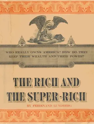 Bohatí a superbohatí: štúdia o moci peňazí v súčasnosti - The Rich and the Super-Rich: A Study in the Power of Money Today