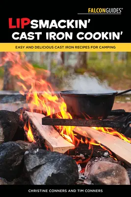Lipsmackin' Cast Iron Cookin': Jednoduché a chutné recepty z liatiny na kempovanie - Lipsmackin' Cast Iron Cookin': Easy and Delicious Cast Iron Recipes for Camping