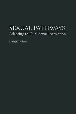 Sexuálne cesty: Adaptácia na dvojitú sexuálnu príťažlivosť - Sexual Pathways: Adapting to Dual Sexual Attraction